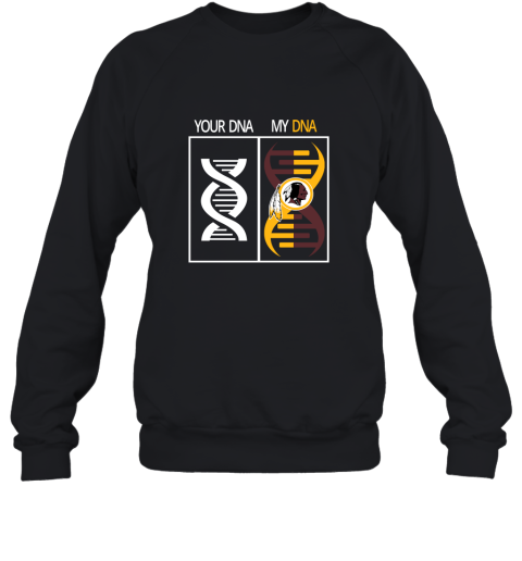 My DNA Is The Washington Redskins Football NFL Sweatshirt