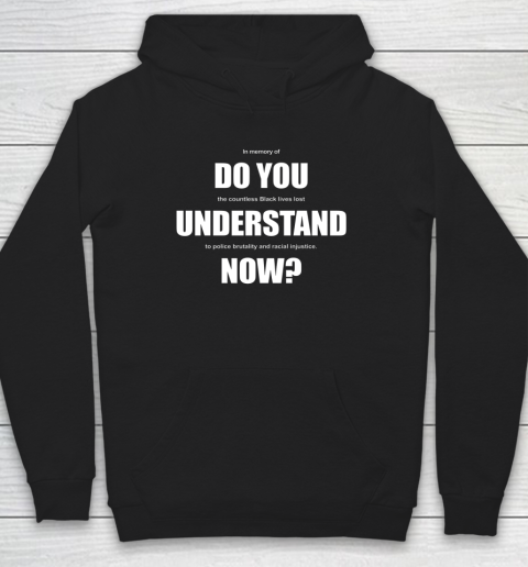 Do You Understand Now Hoodie