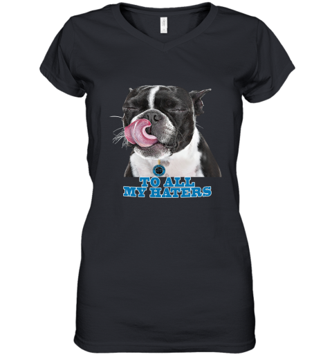 Carolina Panthers To All My Haters Dog Licking Women's V-Neck T-Shirt