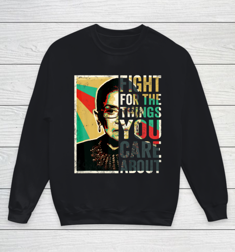 Notorious RBG Shirt Fight For The Things You Care About Vintage Rbg Youth Sweatshirt