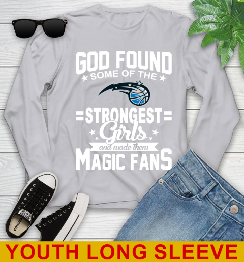 Orlando Magic NBA Basketball God Found Some Of The Strongest Girls Adoring Fans Youth Long Sleeve 5