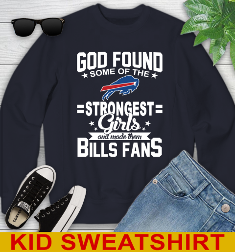 Buffalo Bills NFL Football God Found Some Of The Strongest Girls Adoring Fans Youth Sweatshirt 2