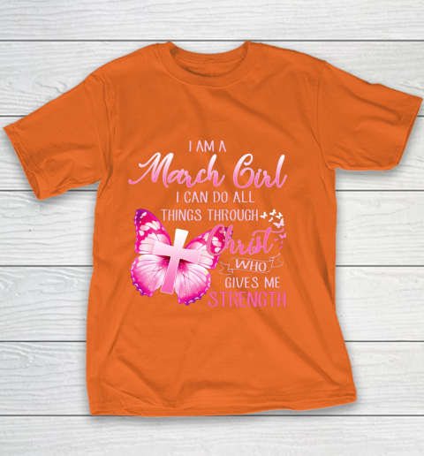 Im a March girl i can do all things through Christ Youth T-Shirt 4