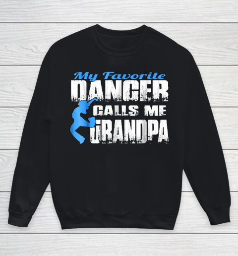Grandpa Funny Gift Apparel  Mens My Favorite Dancer Calls Me Grandpa Danc Youth Sweatshirt
