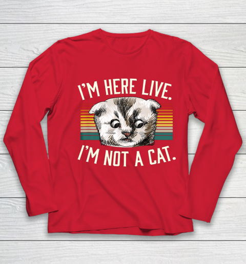I m Here Live I m Not A Cat Youth Long Sleeve 8