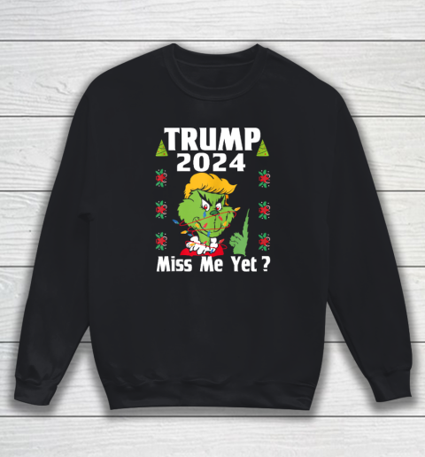 Trump Shirt Miss Me Yet Donald 2024 I'll Be Back Patriotic Sweatshirt
