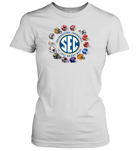 2023 Sec Southeastern Conference It Just Means More 14 Teams Helmet Women's T-Shirt