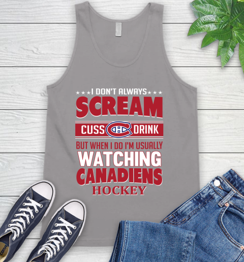 Montreal Canadiens NHL Hockey I Scream Cuss Drink When I'm Watching My Team Tank Top 3