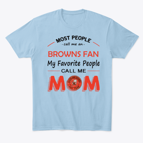 su1o people call me cleveland browns fanmom classic t shirt 2 front light blue