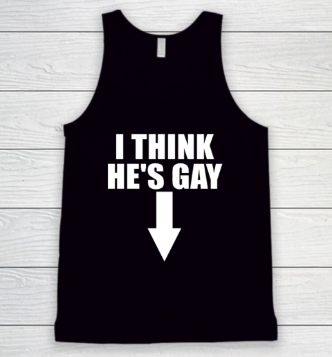 I Think He Is Gay LGBT Pride Month Rainbow Tank Top