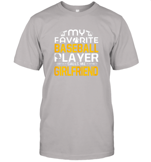 1zht my favorite baseball player calls me girlfriend jersey t shirt 60 front ash