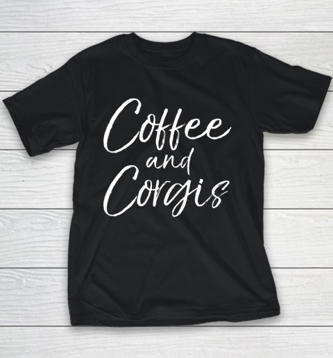 Dog Mom Shirt Coffee and Corgis Shirt for Women Cute Welsh Dog Mom Youth T-Shirt