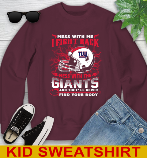NFL Football New York Giants Mess With Me I Fight Back Mess With My Team And They'll Never Find Your Body Shirt Youth Sweatshirt 4