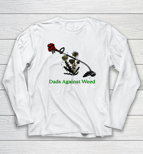 Dads Against Weed Funny Gardening Lawn Mowing Fathers Long Sleeve T-Shirt