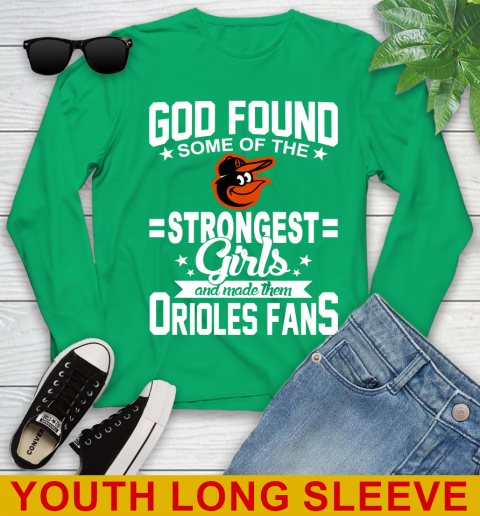 Baltimore Orioles MLB Baseball God Found Some Of The Strongest Girls Adoring Fans Youth Long Sleeve 7