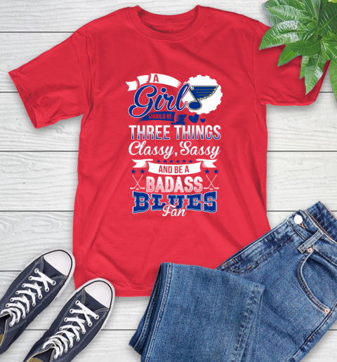St.Louis Blues NHL Hockey A Girl Should Be Three Things Classy Sassy And A Be Badass Fan T-Shirt 11