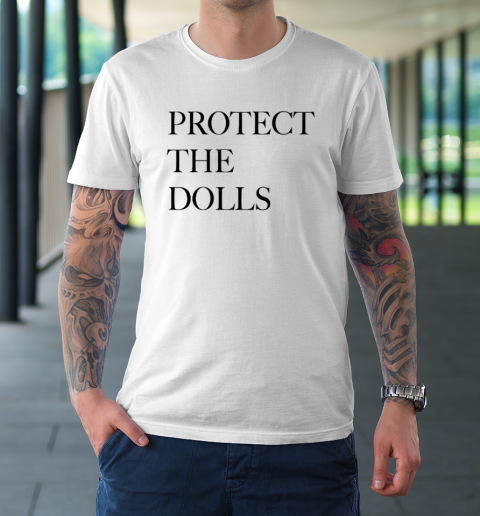 Protect The Dolls T-Shirt