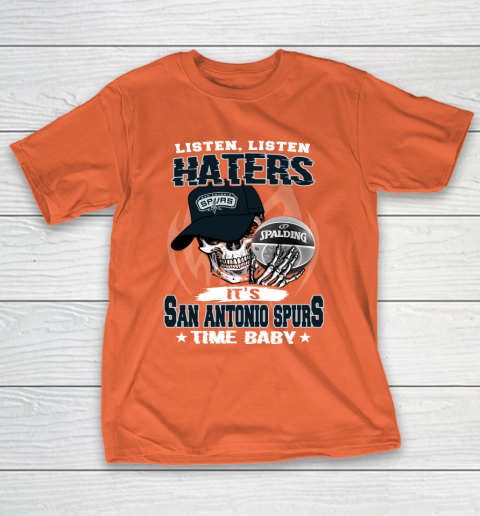 Listen Haters It is SPURS Time Baby NBA T-Shirt 4