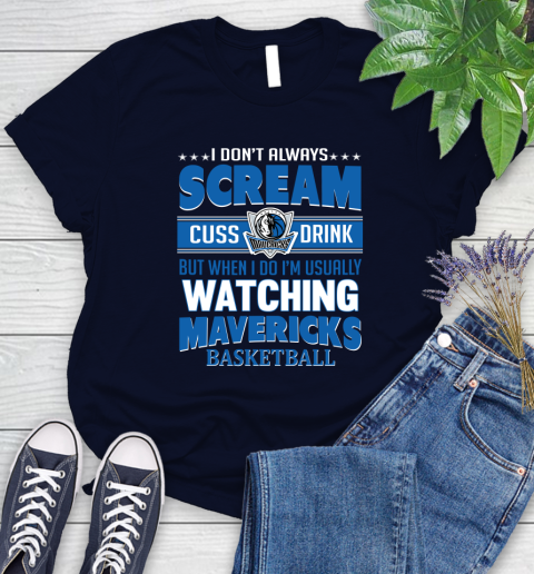 Dallas Mavericks NBA Basketball I Scream Cuss Drink When I'm Watching My Team Women's T-Shirt 2
