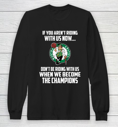NBA Boston Celtics Basketball We Become The Champions Long Sleeve T-Shirt