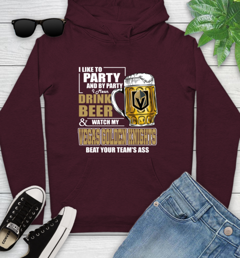 NHL I Like To Party And By Party I Mean Drink Beer And Watch My Vegas Golden Knights Beat Your Team's Ass Hockey Youth Hoodie 7