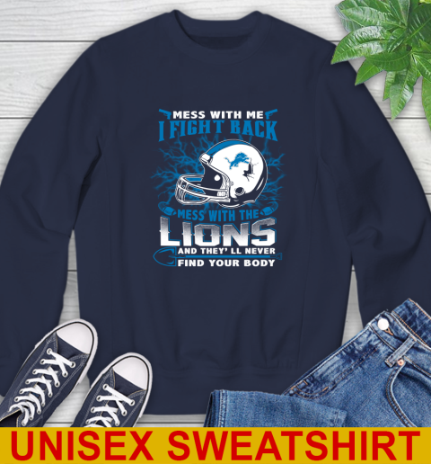 NFL Football Detroit Lions Mess With Me I Fight Back Mess With My Team And They'll Never Find Your Body Shirt Sweatshirt 2