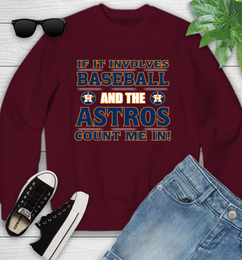 MLB If It Involves Baseball And The Houston Astros Count Me In Sports Youth Sweatshirt 5