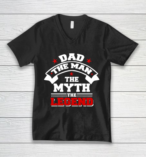 Father's Day Funny Gift Ideas Apparel  Dad The Man The Myth The Legend T Shirt V-Neck T-Shirt