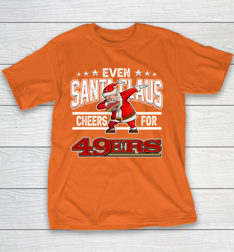 San Francisco 49ers Even Santa Claus Cheers For Christmas NFL Youth T-Shirt 4