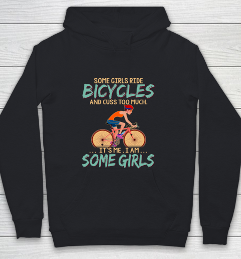 Some Girls Play bicycles And Cuss Too Much. I Am Some Girls Youth Hoodie