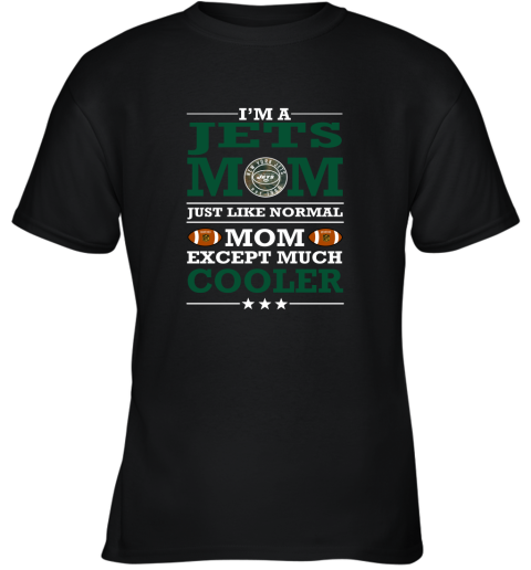 I'm A Jets Mom Just Like Normal Mom Except Cooler NFL Youth T-Shirt