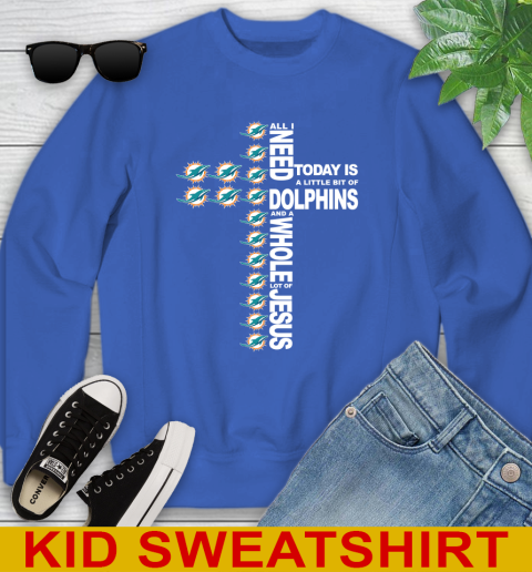 NFL All I Need Today Is A Little Bit Of Miami Dolphins Cross Shirt Youth Sweatshirt 6