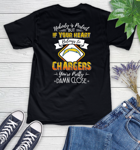 NFL Football Los Angeles Chargers Nobody Is Perfect But If Your Heart Belongs To Chargers You're Pretty Damn Close Shirt Women's V-Neck T-Shirt