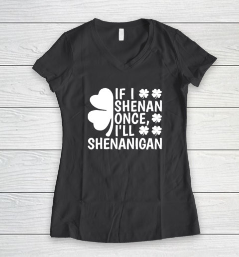 If I Shenan Once I'll Shenanigan Women's V-Neck T-Shirt 4