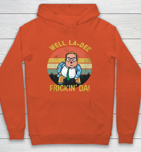 Matt Foley Shirt Well, La Dee Frickin Da Hoodie 3