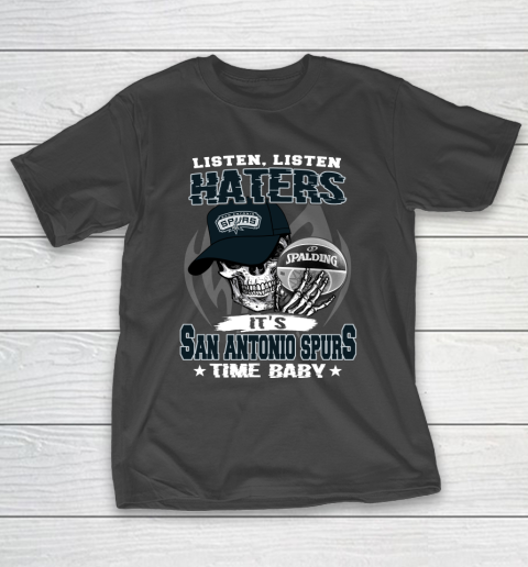 Listen Haters It is SPURS Time Baby NBA T-Shirt