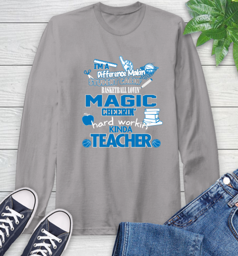 Orlando Magic NBA I'm A Difference Making Student Caring Basketball Loving Kinda Teacher Long Sleeve T-Shirt 6