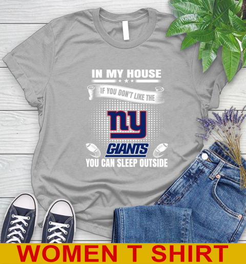 New York Giants NFL Football In My House If You Don't Like The  Giants You Can Sleep Outside Shirt Women's T-Shirt 5