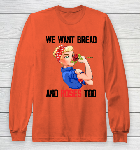 We Want Bread And Roses Too Shirt Long Sleeve T-Shirt 3