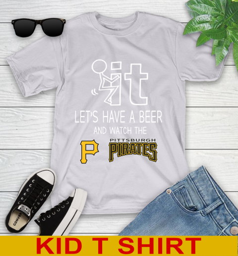 Pittsburgh Pirates Baseball MLB Let's Have A Beer And Watch Your Team Sports Youth T-Shirt 4