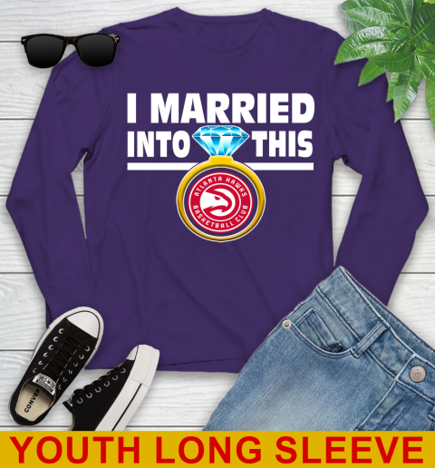 Atlanta Hawks NBA Basketball I Married Into This My Team Sports Youth Long Sleeve 4