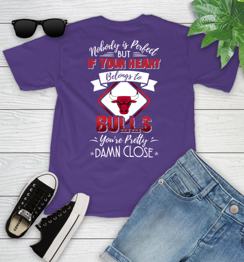 NBA Basketball Chicago Bulls Nobody Is Perfect But If Your Heart Belongs To Bulls You're Pretty Damn Close Shirt Youth T-Shirt 3
