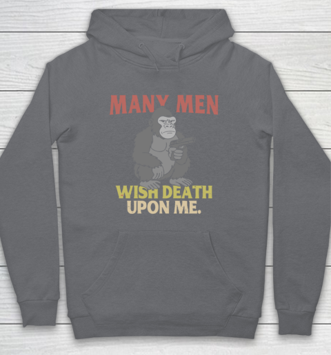 Gorilla Many Men Wish Death Upon Me Hoodie 3