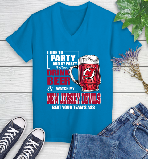 NHL I Like To Party And By Party I Mean Drink Beer And Watch My New Jersey Devils Beat Your Team's Ass Hockey Women's V-Neck T-Shirt - Image 8
