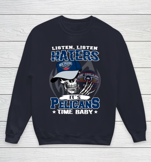 Listen Haters It is PELICANS Time Baby NBA Youth Sweatshirt 2