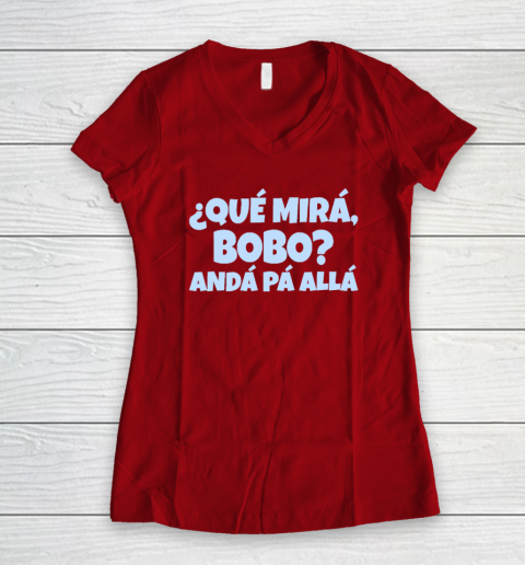 Qué Miras Bobo  Qué Mira Bobo Women's V-Neck T-Shirt 6
