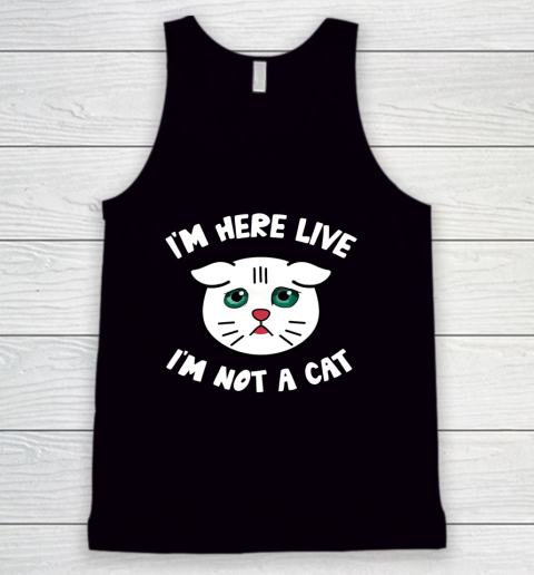 I m Here Live I m Not a Cat Filter Lawyer Meme Funny Kitten Tank Top