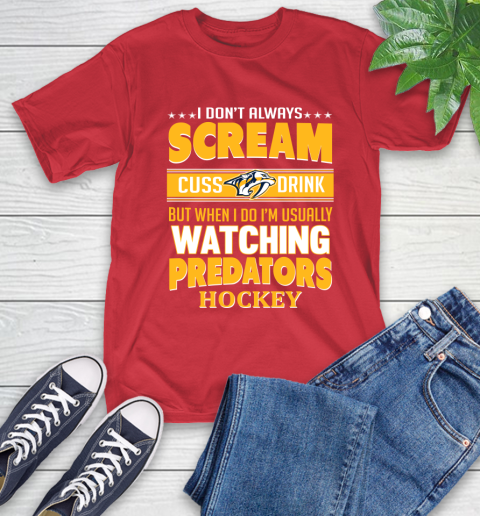 Nashville Predators NHL Hockey I Scream Cuss Drink When I'm Watching My Team T-Shirt 11
