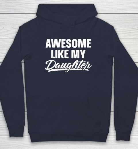 Awesome Like My Daughter Funny Gift Fathers Day Dad Hoodie 2