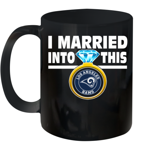 Los Angeles Rams NFL Football I Married Into This My Team Sports Ceramic Mug 11oz